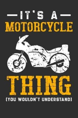 Cover of It's A Motorcycle Thing You Wouldn't Understand