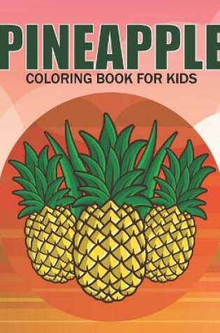 Cover of Pineapple Coloring Book For Kids