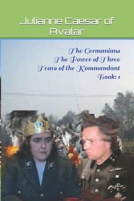 Book cover for The Germanians The Power of Three Tears of the Kommandant Book