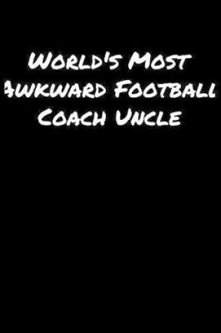 Cover of World's Most Awkward Football Coach Uncle