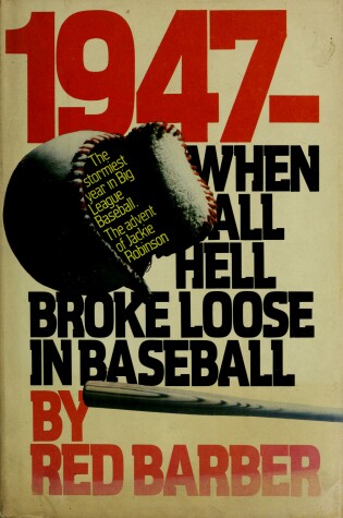 Cover of 1947, When All Hell Broke Loose in Baseball