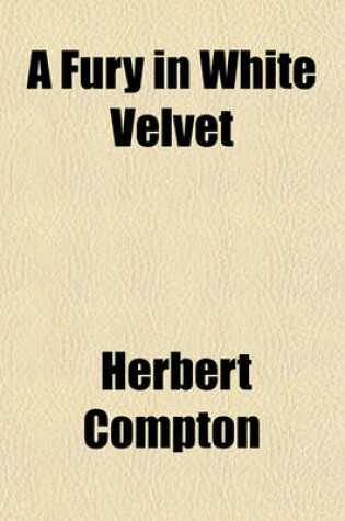 Cover of A Fury in White Velvet