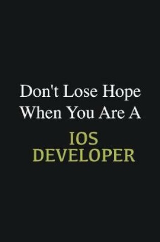 Cover of Don't lose hope when you are a IOS developer