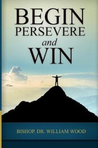Cover of Begin, Persevere, and Win