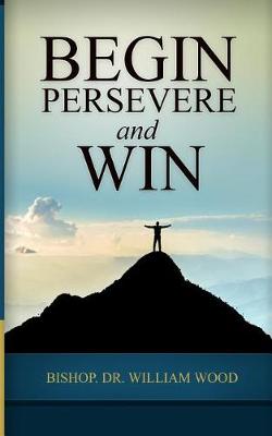 Book cover for Begin, Persevere, and Win