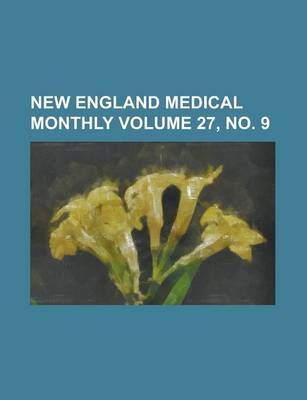 Book cover for New England Medical Monthly Volume 27, No. 9