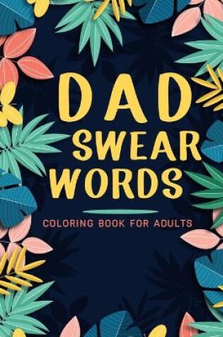 Cover of Dad swear words coloring book for adults