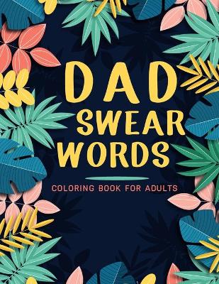 Book cover for Dad swear words coloring book for adults
