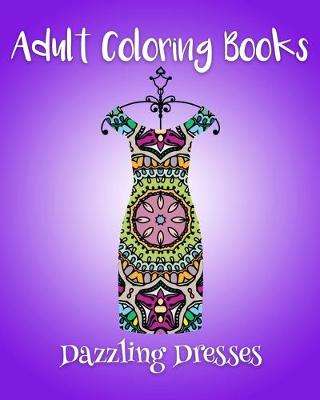 Book cover for Adult Coloring Books: Dazzling Dresses