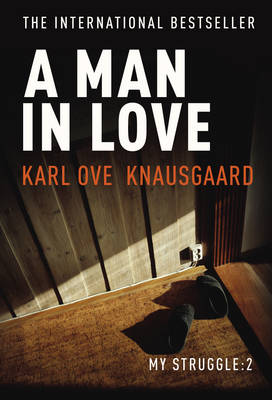 A Man in Love by Karl Ove Knausgaard