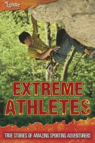 Cover of Extreme Athletes: True Stories of Amazing Sporting Adventurers (Ultimate Adventurers)