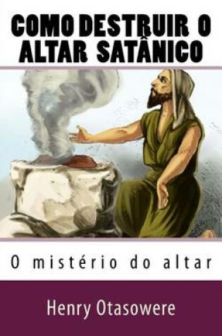 Cover of Como destruir o altar satanico