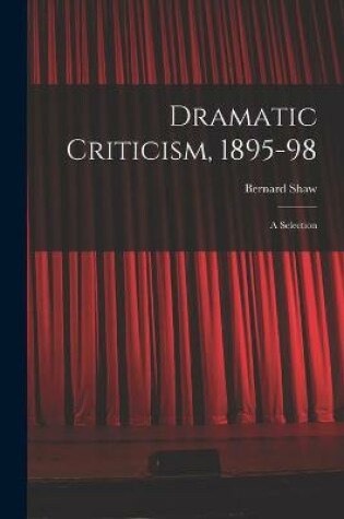 Cover of Dramatic Criticism, 1895-98; a Selection