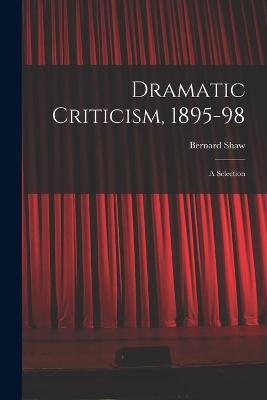 Book cover for Dramatic Criticism, 1895-98; a Selection