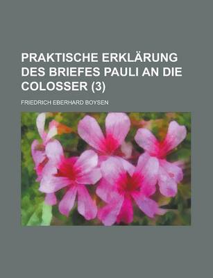 Book cover for Praktische Erklarung Des Briefes Pauli an Die Colosser Volume 3