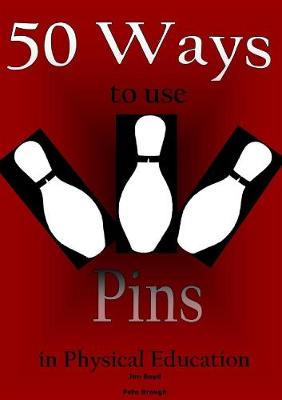 Book cover for 50 Ways to use Pins in Physical Education