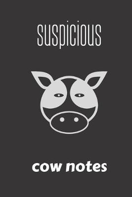 Book cover for Suspicious Cow Notes