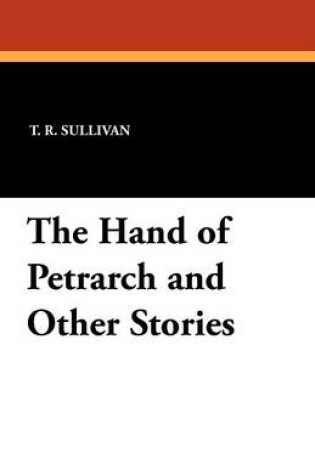 Cover of The Hand of Petrarch and Other Stories