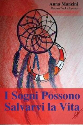 Cover of I Sogni Possono Salvarvi La Vita, Come E Perche I Sogni VI Avvertono Di Ogni Tipo Di Pericolo