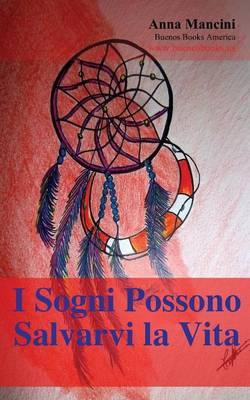 Book cover for I Sogni Possono Salvarvi La Vita, Come E Perche I Sogni VI Avvertono Di Ogni Tipo Di Pericolo