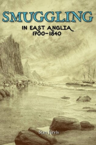 Cover of Smuggling in East Anglia, 1700-1840