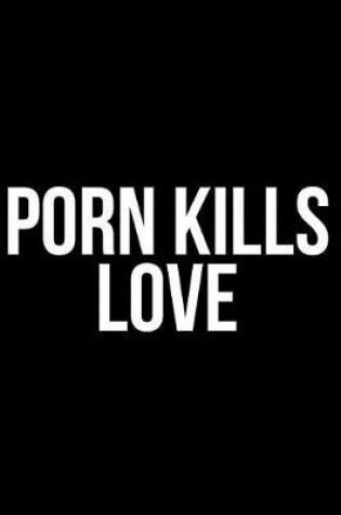 Cover of Porn Kills Love