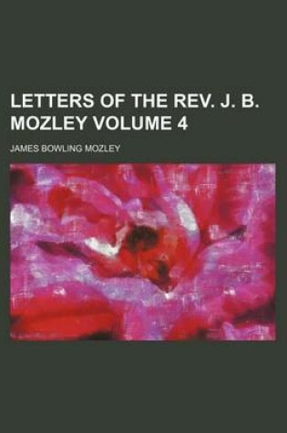 Cover of Letters of the REV. J. B. Mozley Volume 4