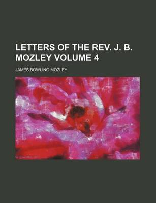 Book cover for Letters of the REV. J. B. Mozley Volume 4