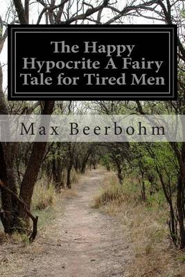 Book cover for The Happy Hypocrite A Fairy Tale for Tired Men