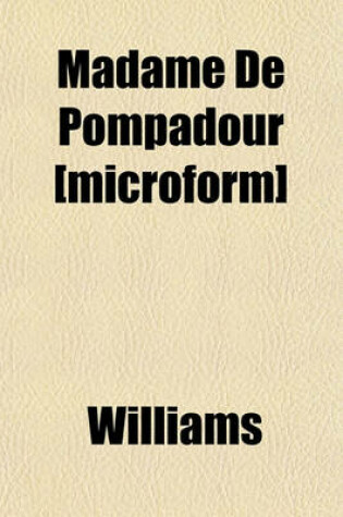 Cover of Madame de Pompadour [Microform]