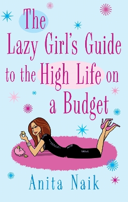 Book cover for The Lazy Girl's Guide To The High Life On A Budget