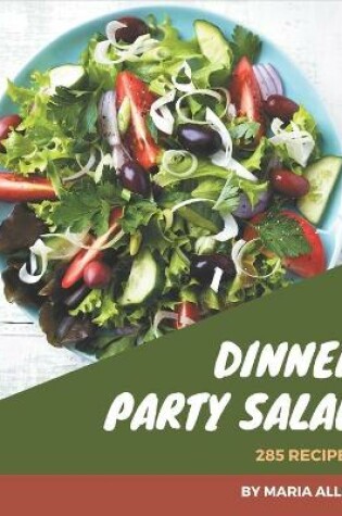 Cover of 285 Dinner Party Salad Recipes