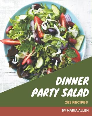 Book cover for 285 Dinner Party Salad Recipes