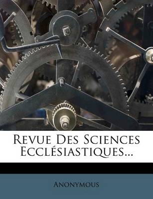 Book cover for Revue Des Sciences Ecclésiastiques...