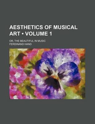 Book cover for Aesthetics of Musical Art (Volume 1); Or, the Beautiful in Music