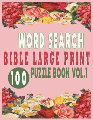 Book cover for Word Search Bible Large Print 100 Puzzle Book Vol.1