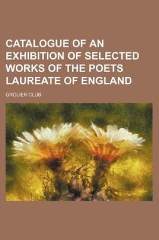 Cover of Catalogue of an Exhibition of Selected Works of the Poets Laureate of England