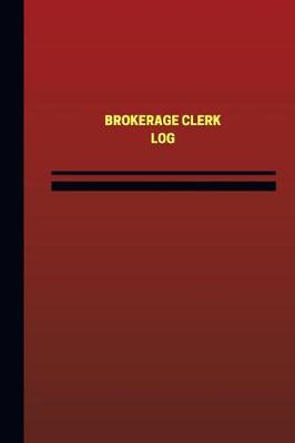 Cover of Brokerage Clerk Log (Logbook, Journal - 124 pages, 6 x 9 inches)