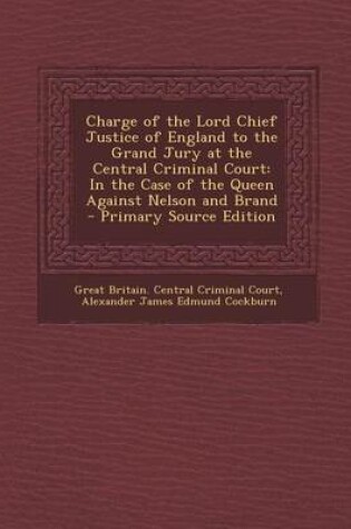 Cover of Charge of the Lord Chief Justice of England to the Grand Jury at the Central Criminal Court