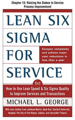 Book cover for Lean Six SIGMA for Service, Chapter 13 - Raising the Stakes in Service Process Improvement