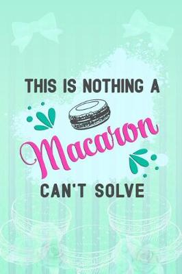 Book cover for This Is Nothing a Macaron Can't Solve