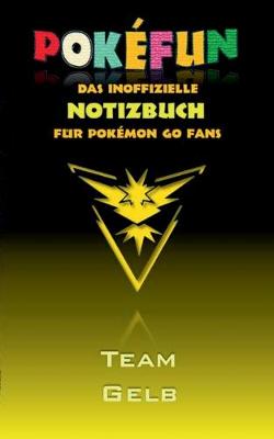 Book cover for POKEFUN - Das inoffizielle Notizbuch (Team Gelb) f�r Pokemon GO Fans