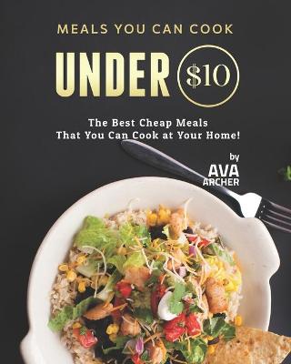 Book cover for Meals You Can Cook Under $10