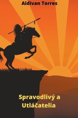 Cover of Spravodliv� a Utl�čatelia