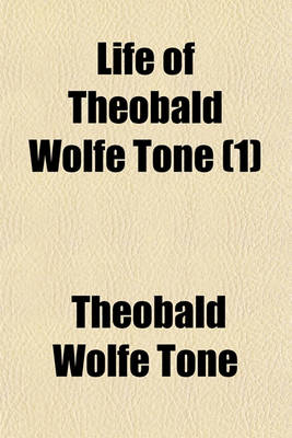 Book cover for Life of Theobald Wolfe Tone (Volume 1)