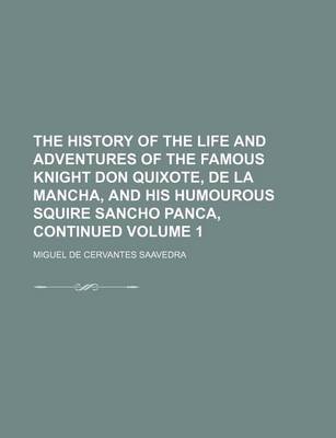 Book cover for The History of the Life and Adventures of the Famous Knight Don Quixote, de La Mancha, and His Humourous Squire Sancho Panca, Continued Volume 1