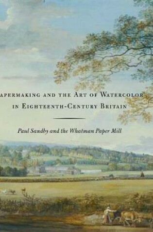 Cover of Papermaking and the Art of Watercolor in Eighteenth-Century Britain