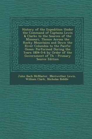 Cover of History of the Expedition Under the Command of Captains Lewis & Clarke to the Sources of the Missouri, Thence Across the Rocky Mountains and Down the