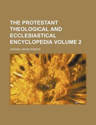 Book cover for The Protestant Theological and Ecclesiastical Encyclopedia Volume 2