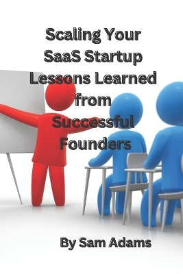 Book cover for Scaling Your SaaS Startup Lessons Learned from Successful Founders